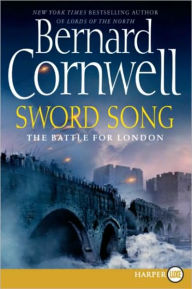 Title: Sword Song: The Battle for London (Last Kingdom Series #4) (Saxon Tales), Author: Bernard Cornwell