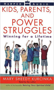 Title: Kids, Parents and Power Struggles: Winning for a Lifetime, Author: Mary Sheedy Kurcinka