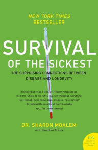 Title: Survival of the Sickest: The Surprising Connections Between Disease and Longevity, Author: Sharon Moalem