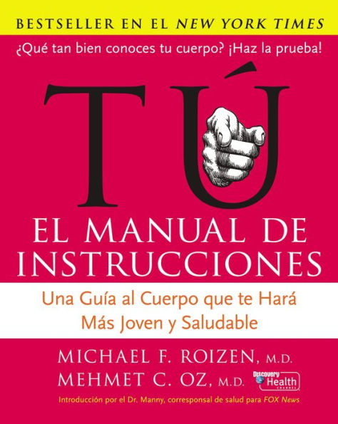 Tu, el manual de instrucciones: Una guia al cuerpo que te hara mas joven y sano