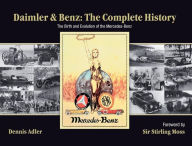 Title: Daimler & Benz: The Complete History: The Birth and Evolution of the Mercedes-Benz, Author: Dennis Adler