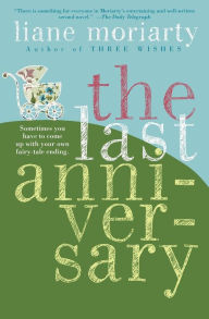 Title: The Last Anniversary: A Novel, Author: Liane Moriarty