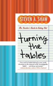 Title: Turning the Tables: The Insider's Guide to Eating Out, Author: Steven A. Shaw