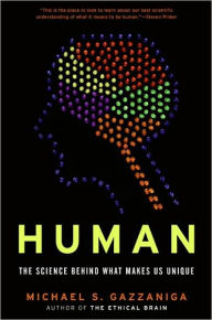 Title: Human: The Science Behind What Makes Us Unique, Author: Michael S. Gazzaniga