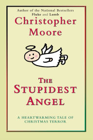 Title: The Stupidest Angel: A Heartwarming Tale of Christmas Terror, Author: Christopher Moore