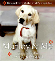 Title: Marley & Me: Life and Love with the World's Worst Dog, Author: John Grogan