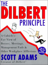 Title: Dilbert Principle: A Cubicle's-Eye View of Bosses, Meetings, Management Fads and Other Workplace Afflictions, Author: Scott Adams