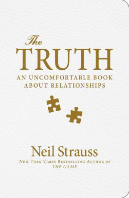 Title: The Truth: An Uncomfortable Book About Relationships, Author: Neil Strauss