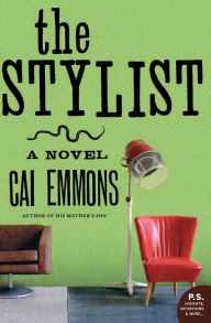 Title: The Stylist: A Novel, Author: Cai Emmons