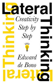 Title: Lateral Thinking: Creativity Step by Step, Author: Edward De Bono