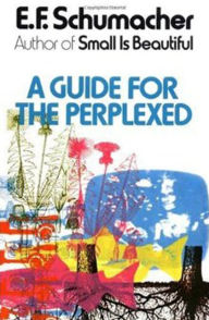 Title: Guide for the Perplexed, Author: E. F. Schumacher