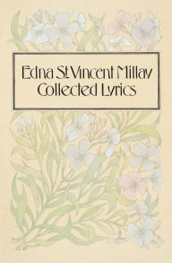 Title: COLLECTED LYRICS OF, Author: Edna St. Vincent Millay