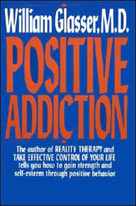 Title: Positive Addiction, Author: William Glasser