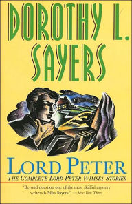 Title: Lord Peter: A Collection of All the Lord Peter Wimsey Stories, Author: Dorothy L. Sayers