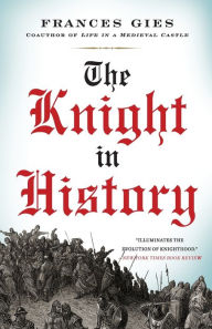 Title: The Knight in History, Author: Frances Gies