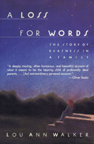 Best free epub books to download A Loss for Words: The Story of Deafness in a Family CHM by Lou Ann Walker 9780060914257