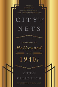 Title: City of Nets: A Portrait of Hollywood in the 1940's, Author: Otto Friedrich