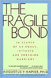 Title: The Fragile Bond: In Search of an Equal, Intimate and Enduring Marriage, Author: Augustus Y. Napier PhD
