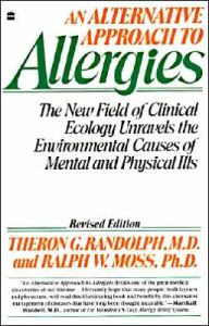 Title: An Alternative Approach to Allergies: The New Field of Clinical Ecology Unravels the Environmental Causes of, Author: Theron G. Randolph