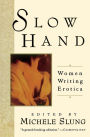 Slow Hand: Women Writing Erotica