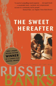 Title: Sweet Hereafter: A Novel, Author: Russell Banks