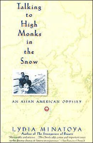 Title: Talking to High Monks in the Snow: An Asian-American Odyssey, Author: Lydia Minatoya