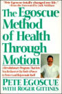 The Egoscue Method of Health Through Motion: Revolutionary Program That Lets You Rediscover the Body's Power to Rejuvenate It