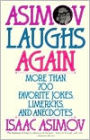 Asimov Laughs Again: More Than 700 Jokes, Limericks, and Anecdotes