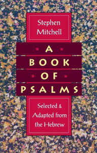 Title: Book of Psalms: Selected and Adapted from the Hebrew, Author: Stephen Mitchell