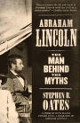 Abraham Lincoln: The Man behind the Myths