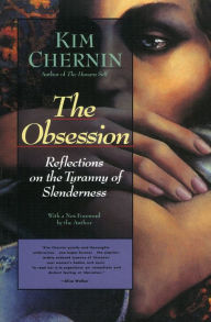 Title: The Obsession: Reflections on the Tyranny of Slenderness, Author: Kim Chernin