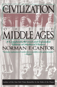 Title: Civilization of the Middle Ages: A Completely Revised & Expanded Edition of Medieval History, Author: Norman F. Cantor