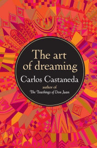 Title: The Art of Dreaming, Author: Carlos Castaneda