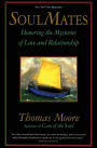 Soul Mates: Honoring the Mysteries of Love and Relationship