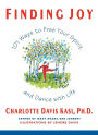 Finding Joy: 101 Ways to Free Your Spirit and Dance with Life, First Edition