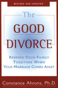 Title: The Good Divorce, Author: Constance Ahrons