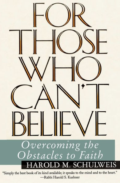 For Those Who Can't Believe: Overcoming the Obstacles to Faith