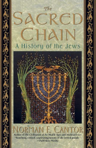 Title: The Sacred Chain: The History of the Jews, Author: Norman F. Cantor