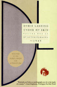 Title: Under My Skin: Volume One of My Autobiography, to 1949, Author: Doris Lessing