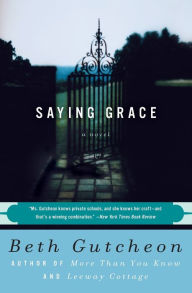 Title: Saying Grace, Author: Beth Gutcheon