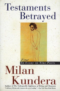 Title: Testaments Betrayed: An Essay in Nine Parts, Author: Milan Kundera