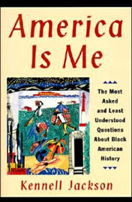 Title: America Is Me: The Most Asked and Least Understood Questions about Black American History, Author: Kennell Jackson