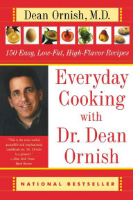 Title: Everyday Cooking with Dr. Dean Ornish: 150 Easy, Low-Fat, High-Flavor Recipes, Author: Dean Ornish