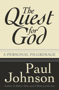 Title: The Quest for God: A Personal Pilgrimage, Author: Paul Johnson