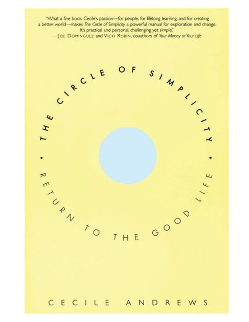 The Circle of Simplicity: Return to the Good Life by Cecile Andrews ...