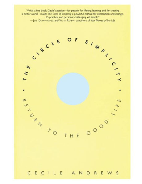 The Circle of Simplicity: Return to the Good Life