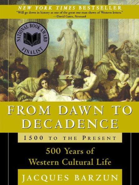 From Dawn to Decadence: 500 Years of Western Cultural Life, 1500 to the Present