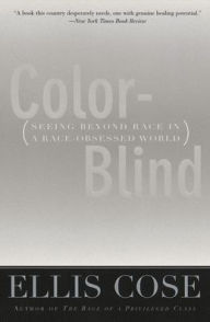 Title: Color-Blind: Seeing Beyond Race in a Race-Obsessed World, Author: Ellis Cose