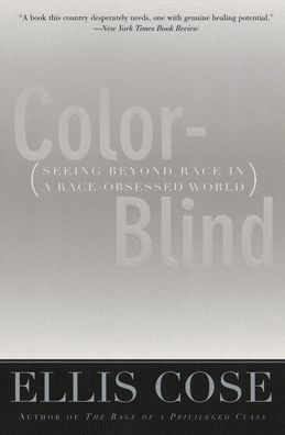 Color-Blind: Seeing Beyond Race a Race-Obsessed World