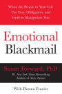 Emotional Blackmail: When the People In Your Life Use Fear, Obligation and Guilt to Manipulate You